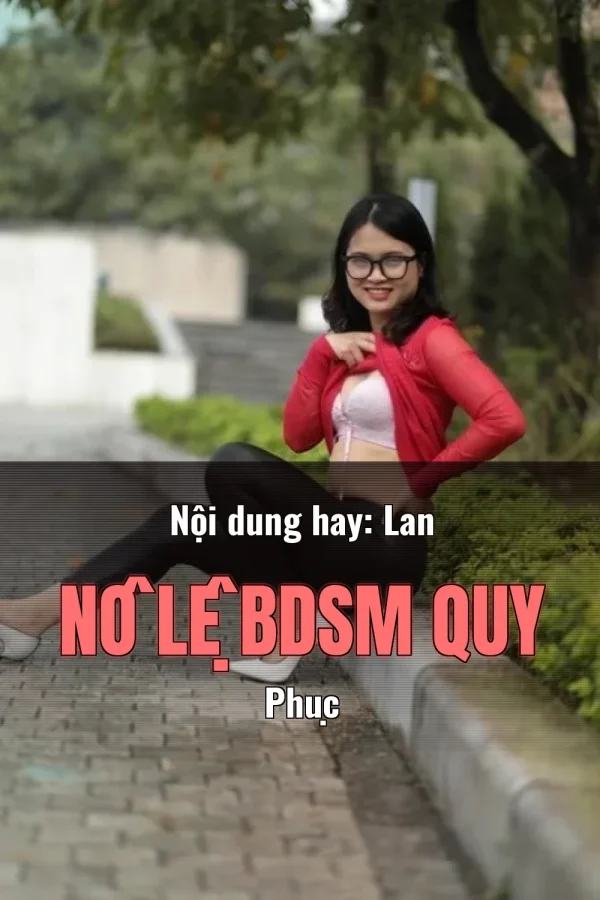 Nội dung hay: Lan Nô Lệ BDSM Quy Phục
