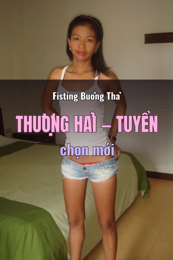 Fisting Buông Thả Thượng Hải — Tuyển chọn mới