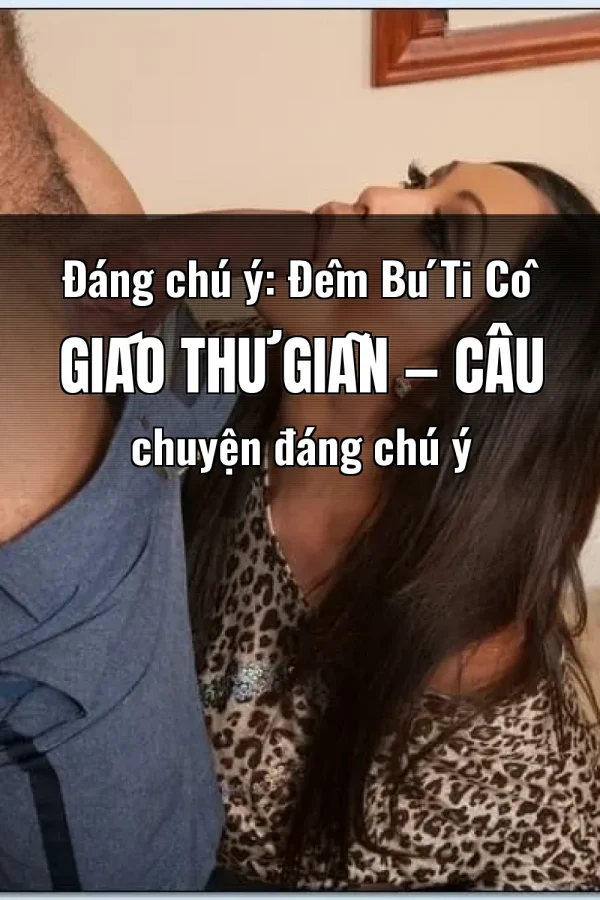 Đáng chú ý: Đêm Bú Ti Cô Giáo Thư Giãn — Câu chuyện đáng chú ý