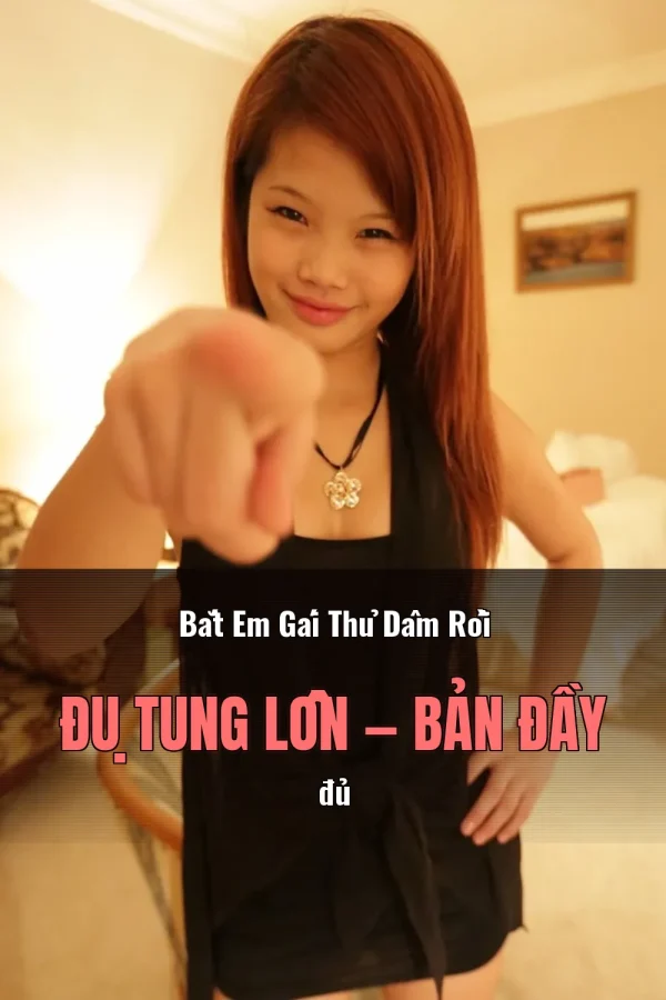 Bắt Em Gái Thủ Dâm Rồi Đụ Tung Lồn — Bản đầy đủ