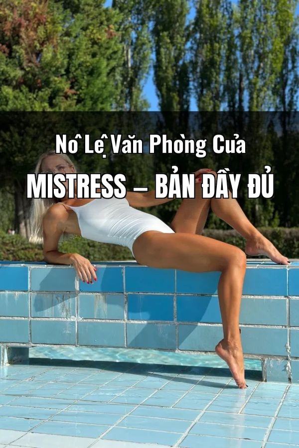 Nô Lệ Văn Phòng Của Mistress — Bản đầy đủ