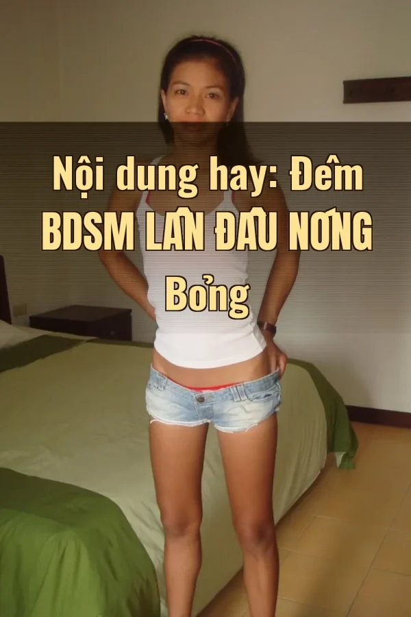 Nội dung hay: Đêm BDSM Lần Đầu Nóng Bỏng