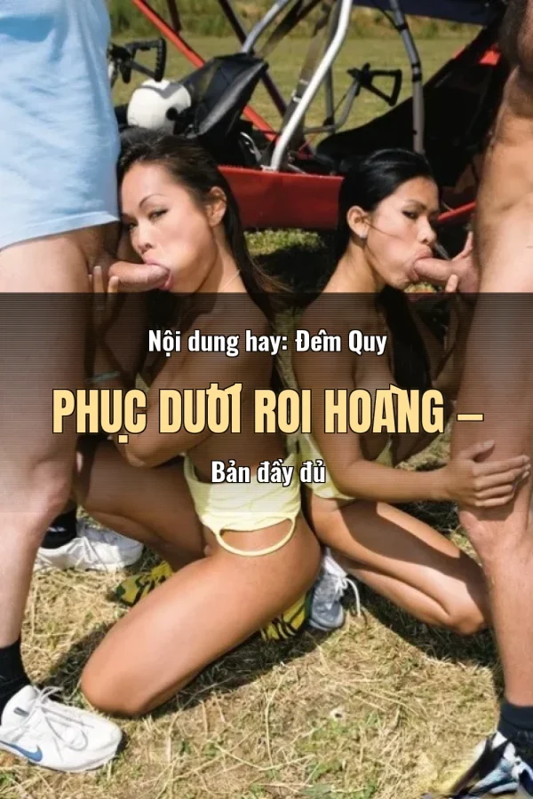 Nội dung hay: Đêm Quy Phục Dưới Roi Hoàng — Bản đầy đủ