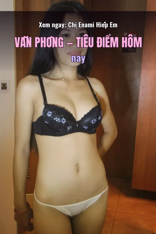Xem ngay: Chị Enami Hiếp Em Văn Phòng — Tiêu điểm hôm nay