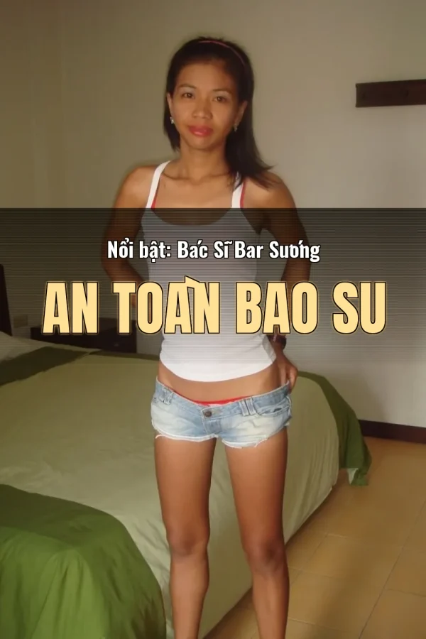 Nổi bật: Bác Sĩ Bar Sướng An Toàn Bao Su