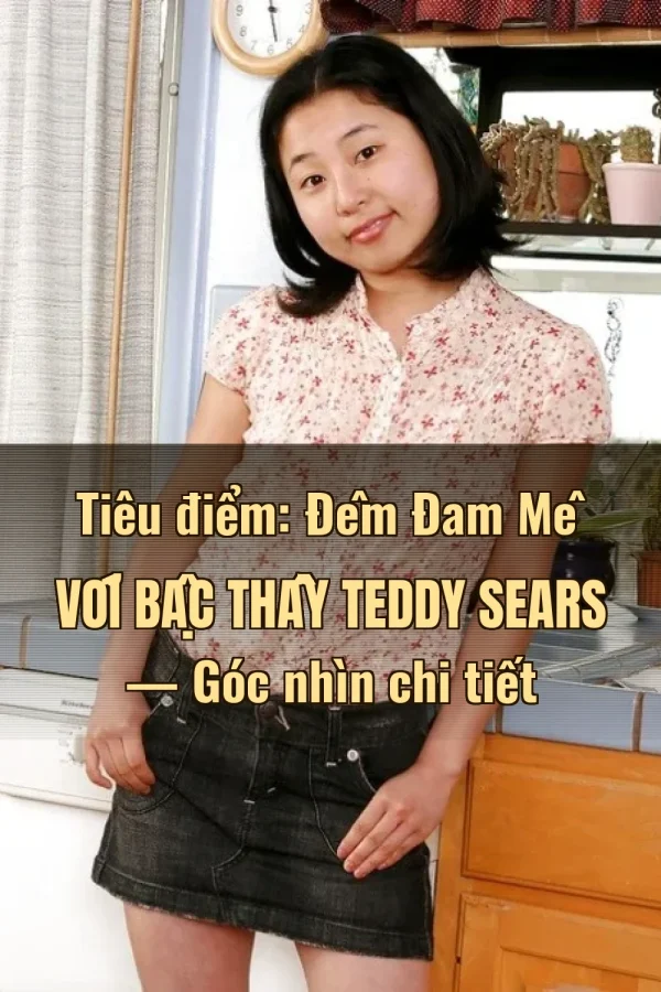 Tiêu điểm: Đêm Đam Mê Với Bậc Thầy Teddy Sears — Góc nhìn chi tiết