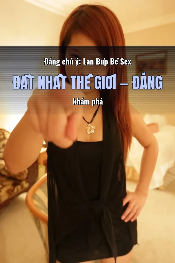 Đáng chú ý: Lan Búp Bê Sex Đắt Nhất Thế Giới — Đáng khám phá
