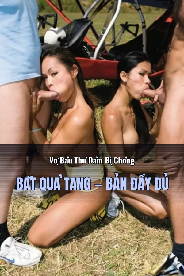 Vợ Bầu Thủ Dâm Bị Chồng Bắt Quả Tang — Bản đầy đủ