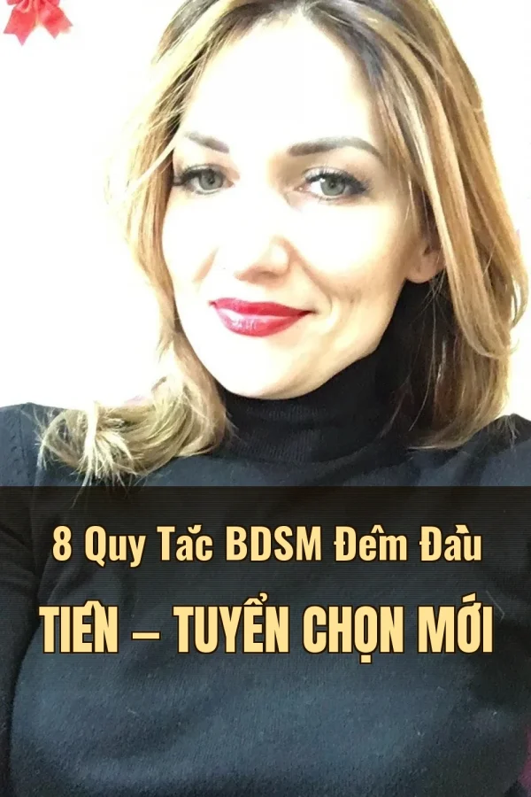 8 Quy Tắc BDSM Đêm Đầu Tiên — Tuyển chọn mới
