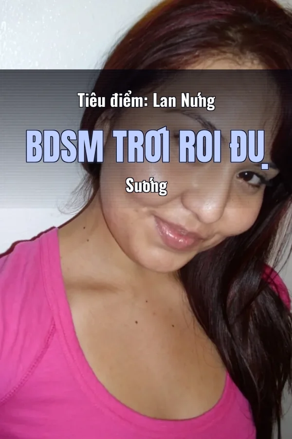 Tiêu điểm: Lan Nứng BDSM Trói Roi Đụ Sướng