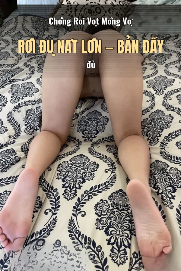 Chồng Roi Vọt Mông Vợ Rồi Đụ Nát Lồn — Bản đầy đủ