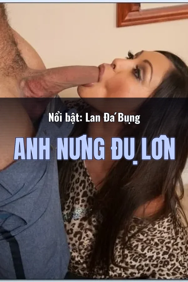 Nổi bật: Lan Đá Bụng Anh Nứng Đụ Lồn