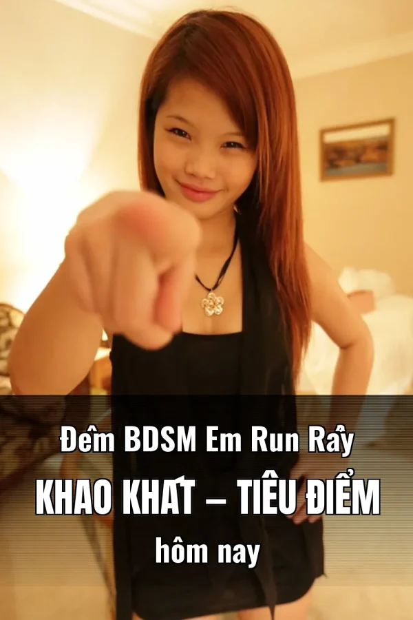 Đêm BDSM Em Run Rẩy Khao Khát — Tiêu điểm hôm nay