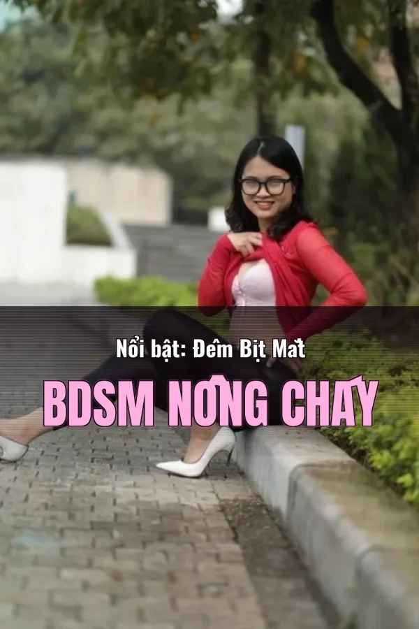 Nổi bật: Đêm Bịt Mắt BDSM Nồng Cháy