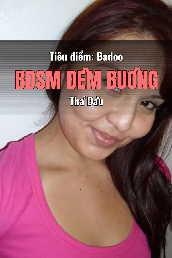 Tiêu điểm: Badoo BDSM Đêm Buông Thả Đầu