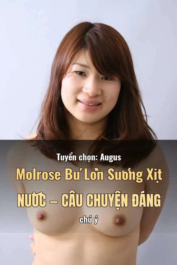 Tuyển chọn: Augus Molrose Bú Lồn Sướng Xịt Nước — Câu chuyện đáng chú ý