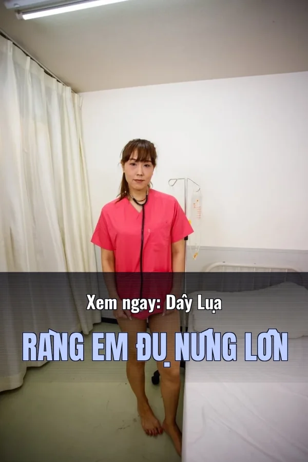 Xem ngay: Dây Lụa Ràng Em Đụ Nứng Lồn