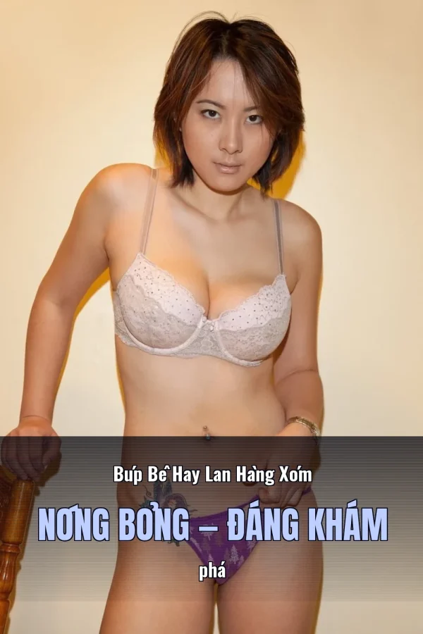 Búp Bê Hay Lan Hàng Xóm Nóng Bỏng — Đáng khám phá