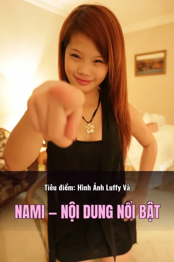Tiêu điểm: Hình Ảnh Luffy Và Nami — Nội dung nổi bật