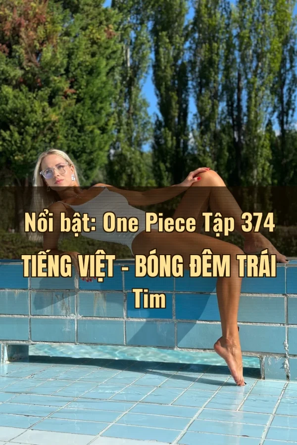 Nổi bật: One Piece Tập 374 Tiếng Việt – Bóng Đêm Trái Tim