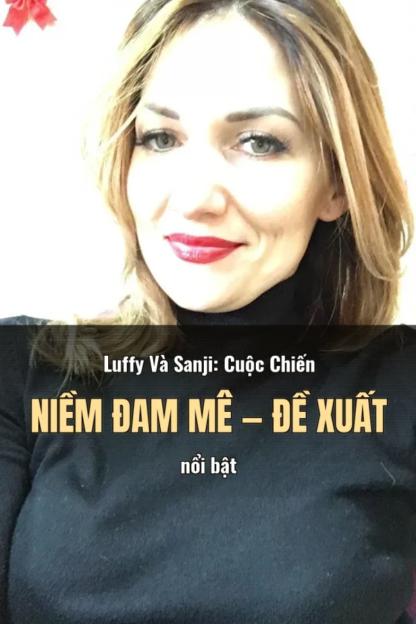 Luffy Và Sanji: Cuộc Chiến Niềm Đam Mê — Đề xuất nổi bật