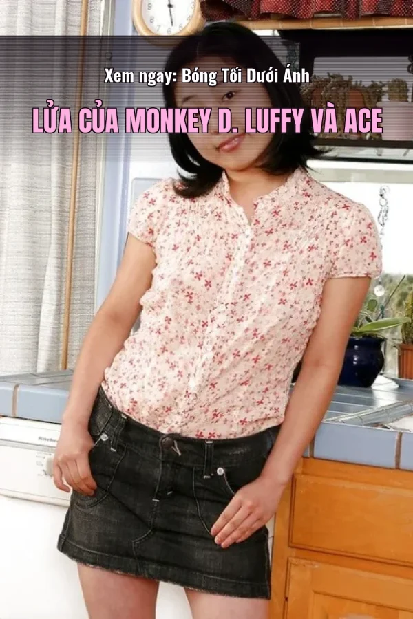 Xem ngay: Bóng Tối Dưới Ánh Lửa Của Monkey D. Luffy Và Ace