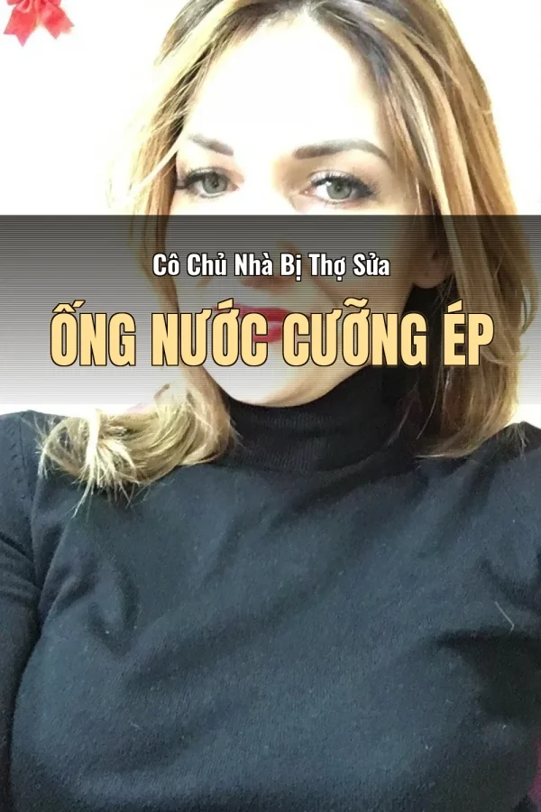 Cô Chủ Nhà Bị Thợ Sửa Ống Nước Cưỡng Ép