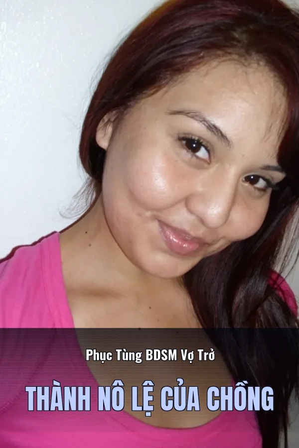 Phục Tùng BDSM Vợ Trở Thành Nô Lệ Của Chồng