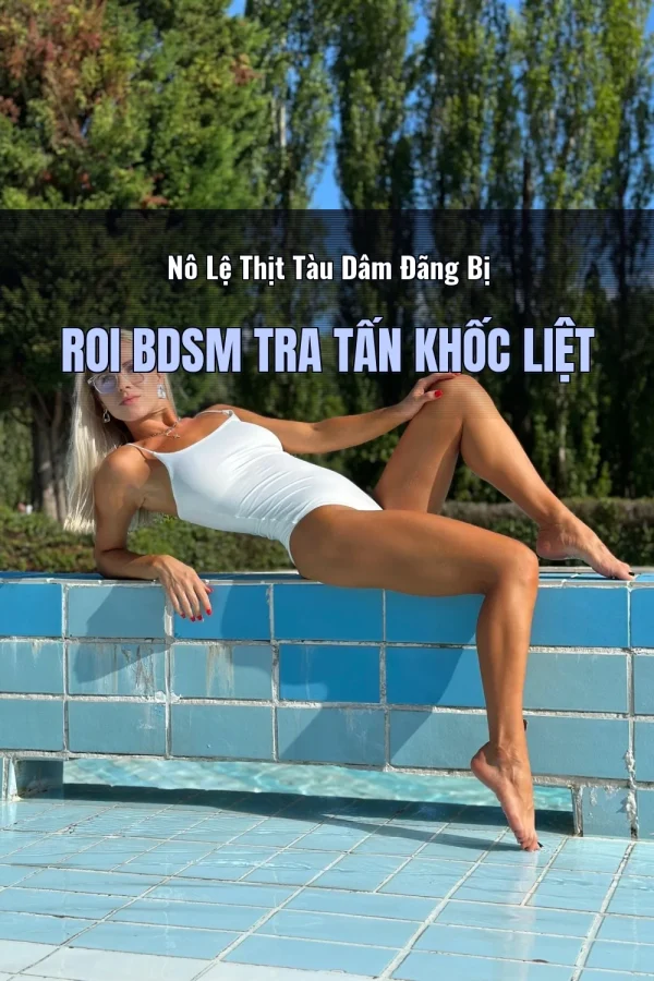 Nô Lệ Thịt Tàu Dâm Đãng Bị Roi BDSM Tra Tấn Khốc Liệt