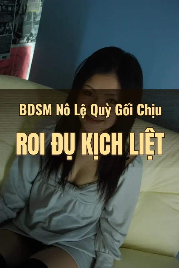 BDSM Nô Lệ Quỳ Gối Chịu Roi Đụ Kịch Liệt
