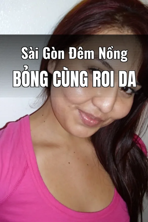 Sài Gòn Đêm Nồng Bỏng Cùng Roi Da