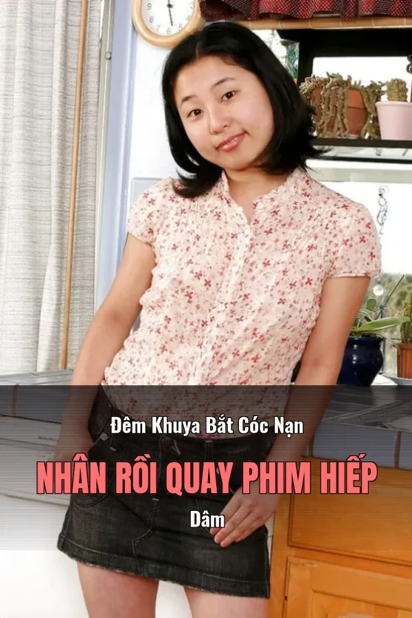 Đêm Khuya Bắt Cóc Nạn Nhân Rồi Quay Phim Hiếp Dâm