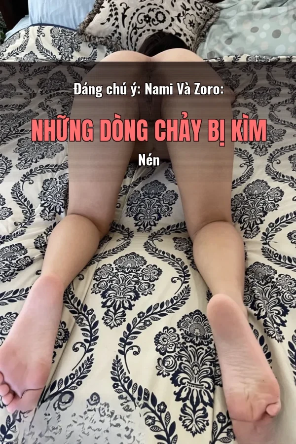 Đáng chú ý: Nami Và Zoro: Những Dòng Chảy Bị Kìm Nén