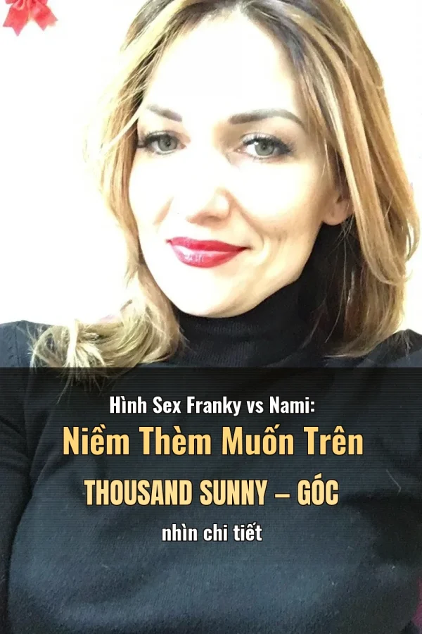 Hình Sex Franky vs Nami: Niềm Thèm Muốn Trên Thousand Sunny — Góc nhìn chi tiết