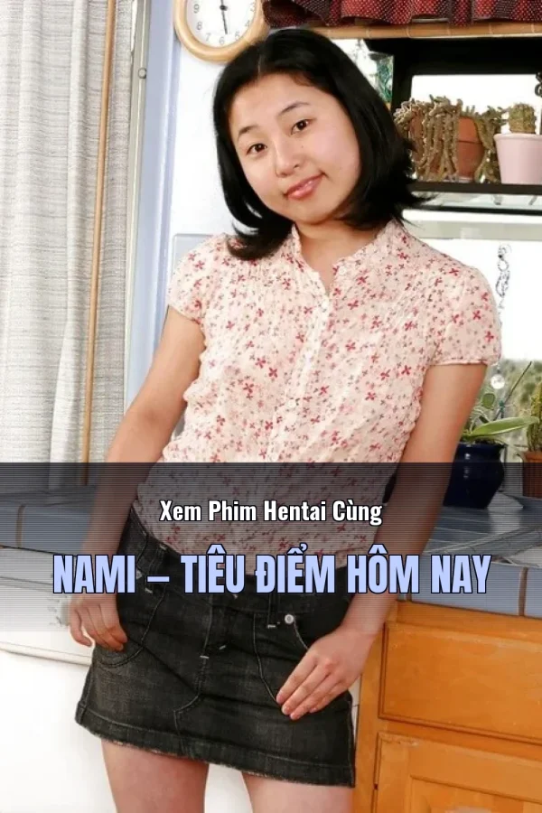 Xem Phim Hentai Cùng Nami — Tiêu điểm hôm nay