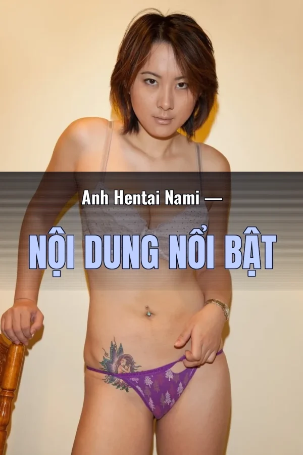 Anh Hentai Nami — Nội dung nổi bật